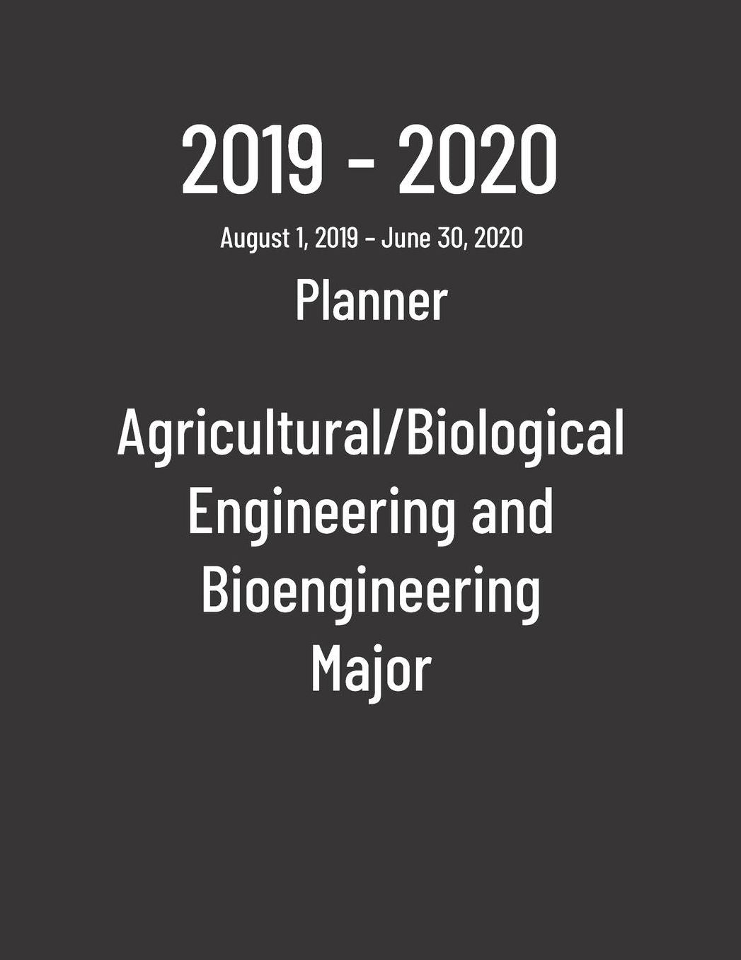 2019-2020 Planner: Agricultural/Biological Engineering and Bioengineering Major - Monthly Weekly Organizer & Diary for Students