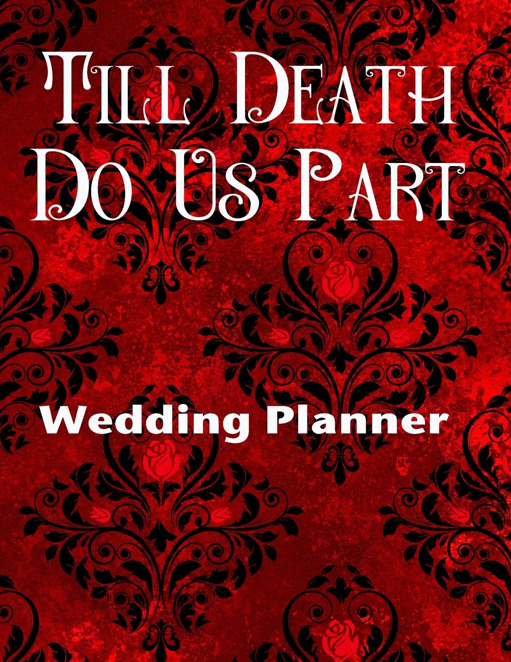 Till Death Do Us Part Wedding Planner: Ultimate Wedding Planner For the Goth Girl