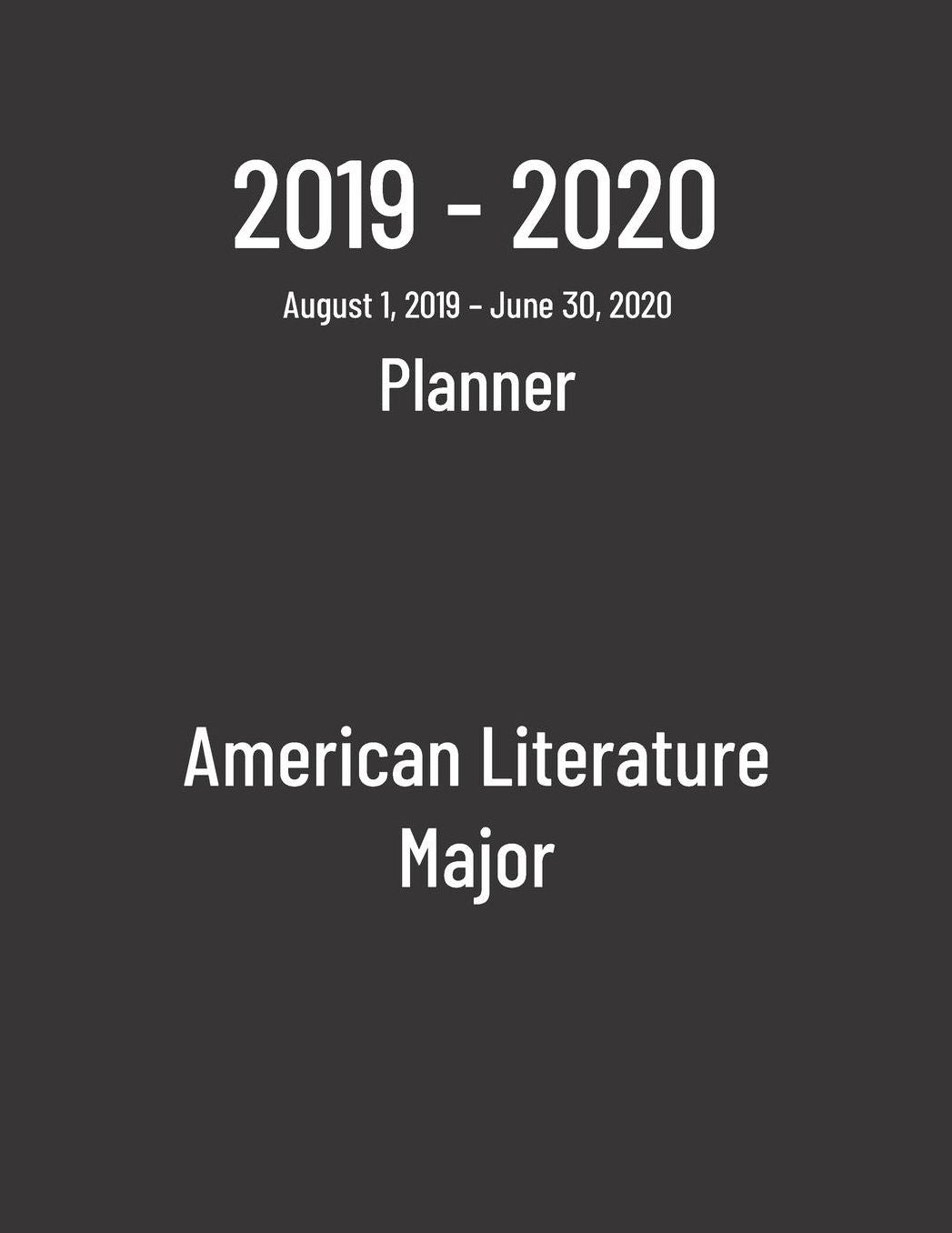 2019-2020 Planner: American Literature Major - Monthly Weekly Organizer & Diary for Students