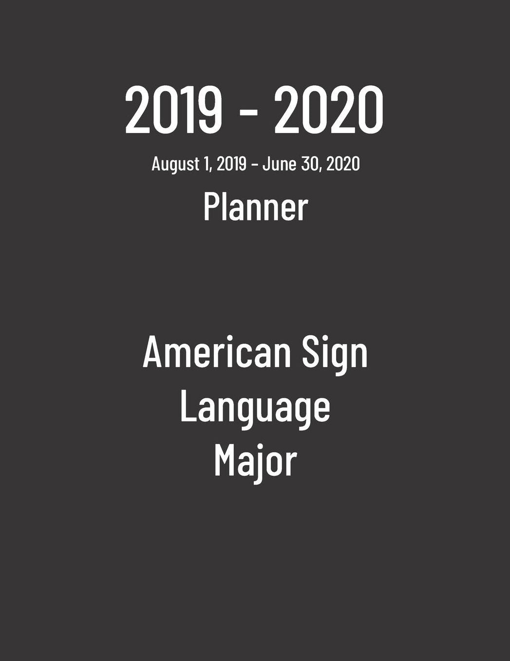 2019-2020 Planner: American Sign Language Major - Monthly Weekly Organizer & Diary for Students