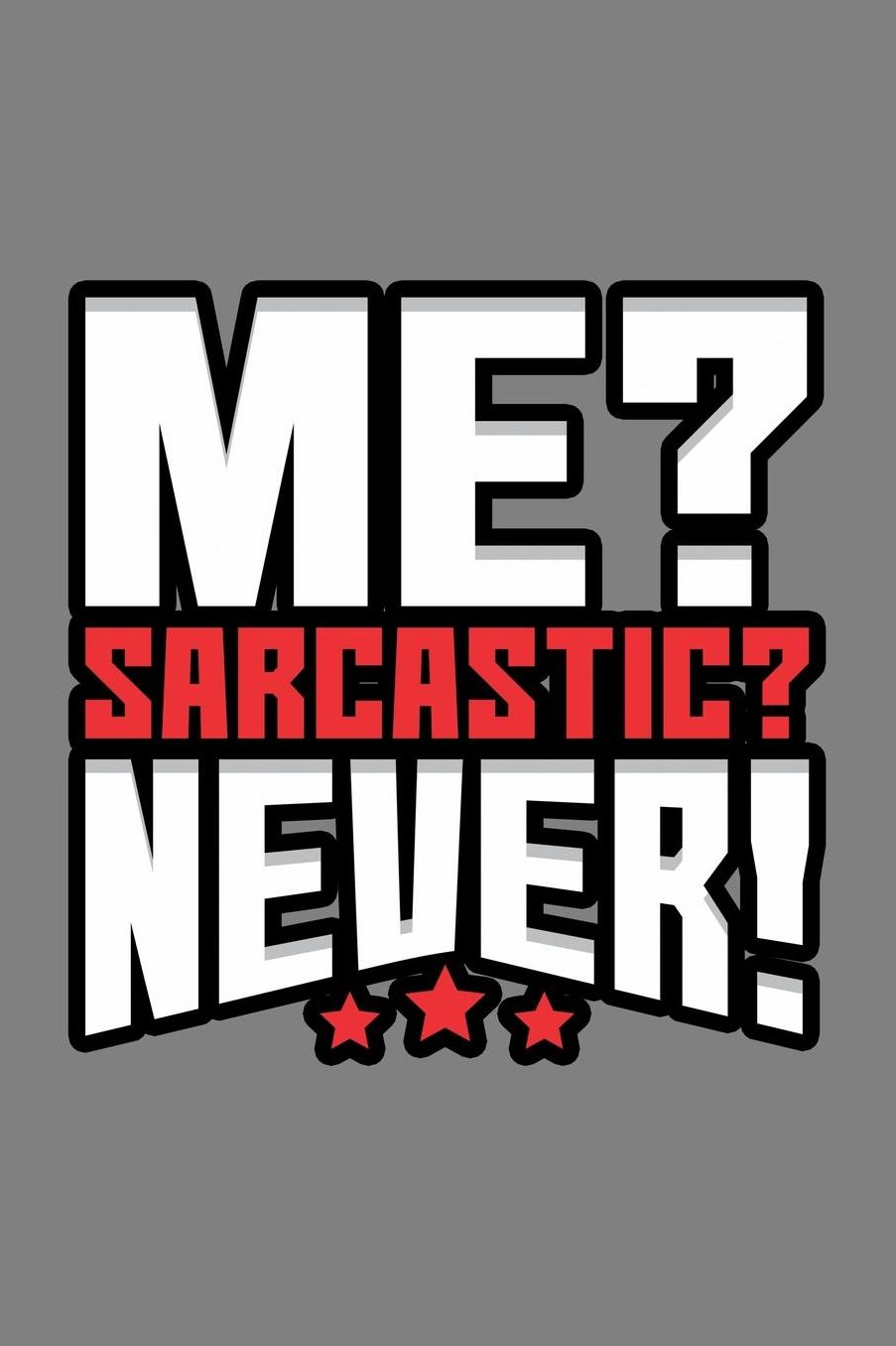 Me Sarcastic Never: With a matte, full-color soft cover, this lined notebook It is the ideal size 6x9 inch, 110 pages to write in. It makes an excellent gift as well