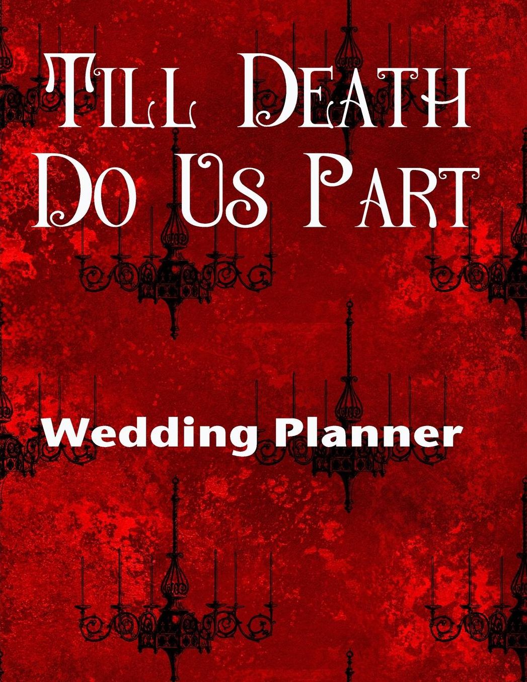 Till Death Do Us Part Wedding Planner: Premium Wedding Planner For the Goth Bride