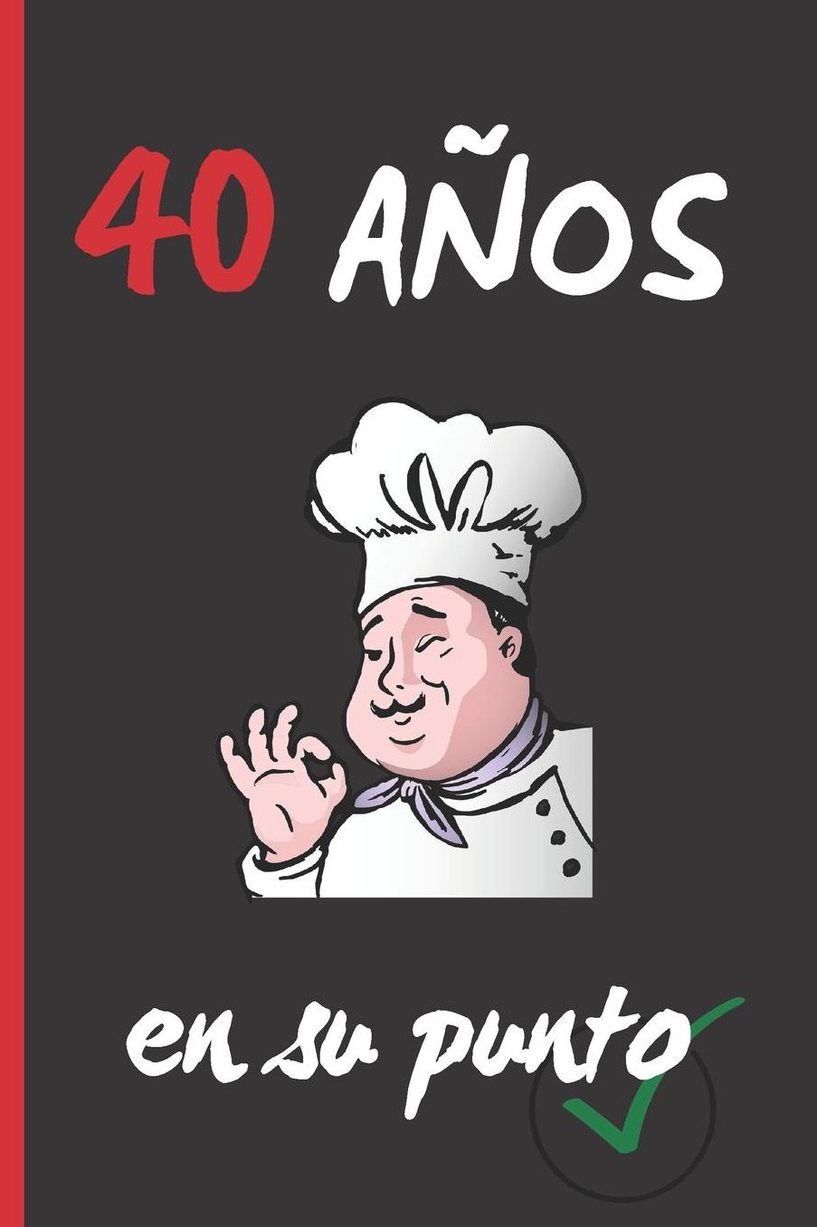 40 Aï¿½os En Su Punto: Regalo de Cumpleaï¿½os Original Y Divertido. Diario, Cuaderno de Notas, Apuntes O Agenda. Hombre O Mujer.