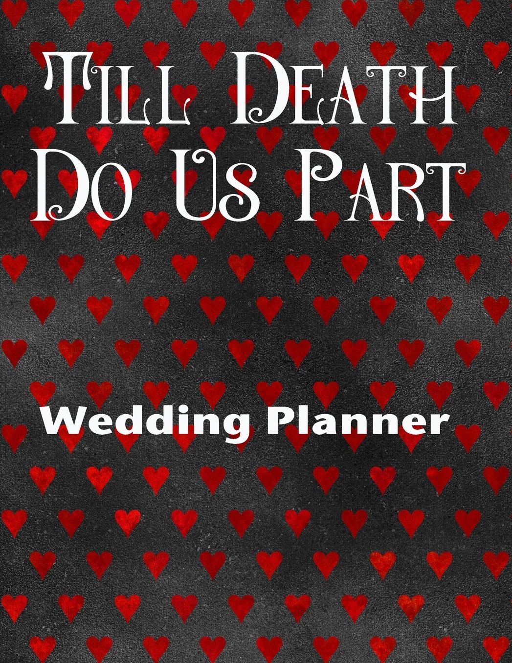 Till Death Do Us Part Wedding Planner: Ultimate Badass Wedding Planner