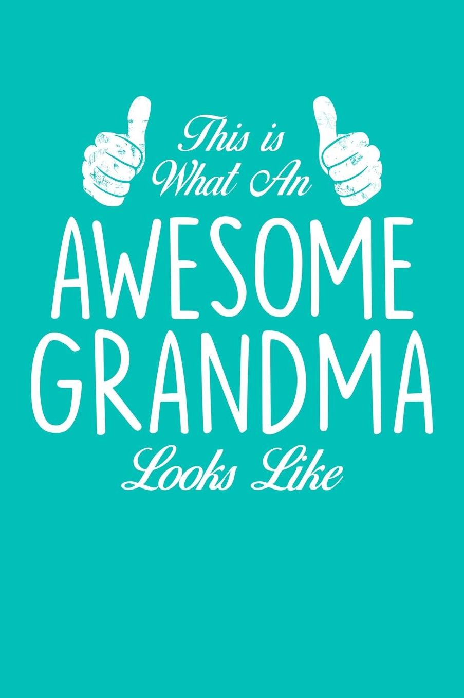 Grandma: Teal Turquoise Journal, Notebook, And Diary Note Book