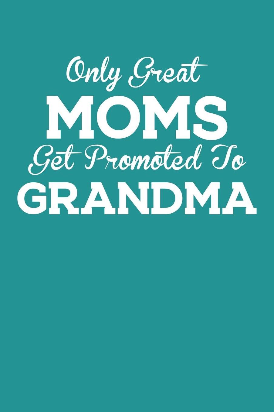 Grandma: Teal Turquoise Journal, Notebook, And Diary Note Book