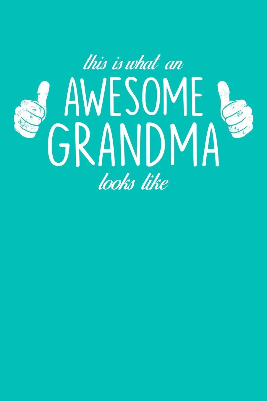 Grandma: Teal Turquoise Journal, Notebook, And Diary Note Book
