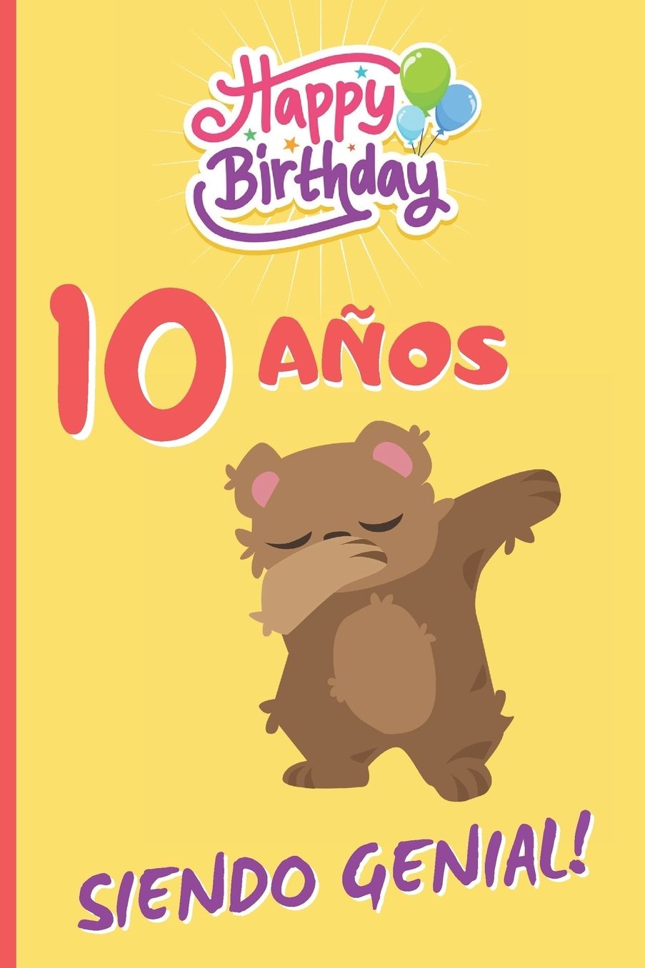 10 Aï¿½os Siendo Genial!: Regalo de Cumpleaï¿½os Original Y Divertido. Diario, Cuaderno de Notas, Apuntes O Agenda. USO Escolar.