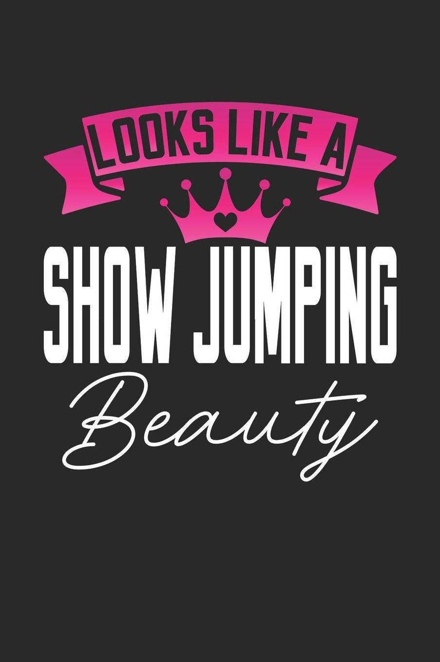 Looks Like a Show Jumping Beauty: 6x9 inches checkered notebook, 120 Pages, Composition Book and Journal, perfect gift idea for girls like your daughter, sister or girlfriend who loves Show Jumping