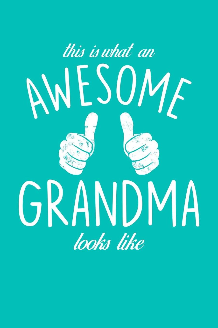 Grandma: Teal Turquoise Journal, Notebook, And Diary Note Book