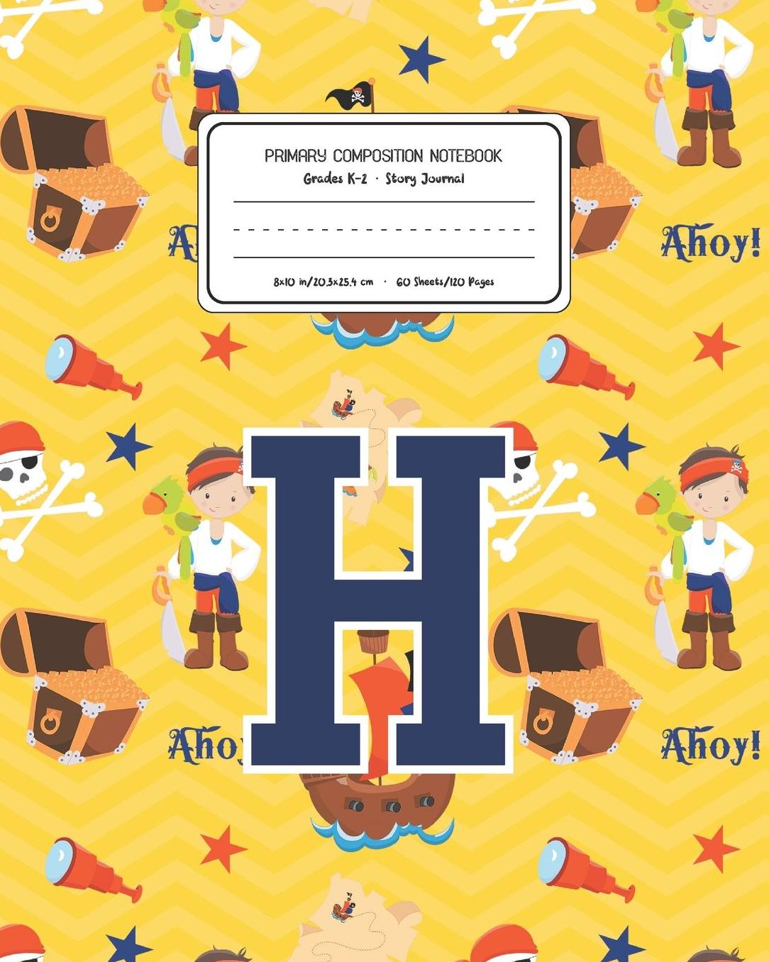Primary Composition Notebook Grades K-2 Story Journal H: Pirates Pattern Primary Composition Book Letter H Personalized Lined Draw and Write Handwriting Paper Picture Space and Dashed Midline Notebook for Boys Exercise Book for Kids Back to School Prescho