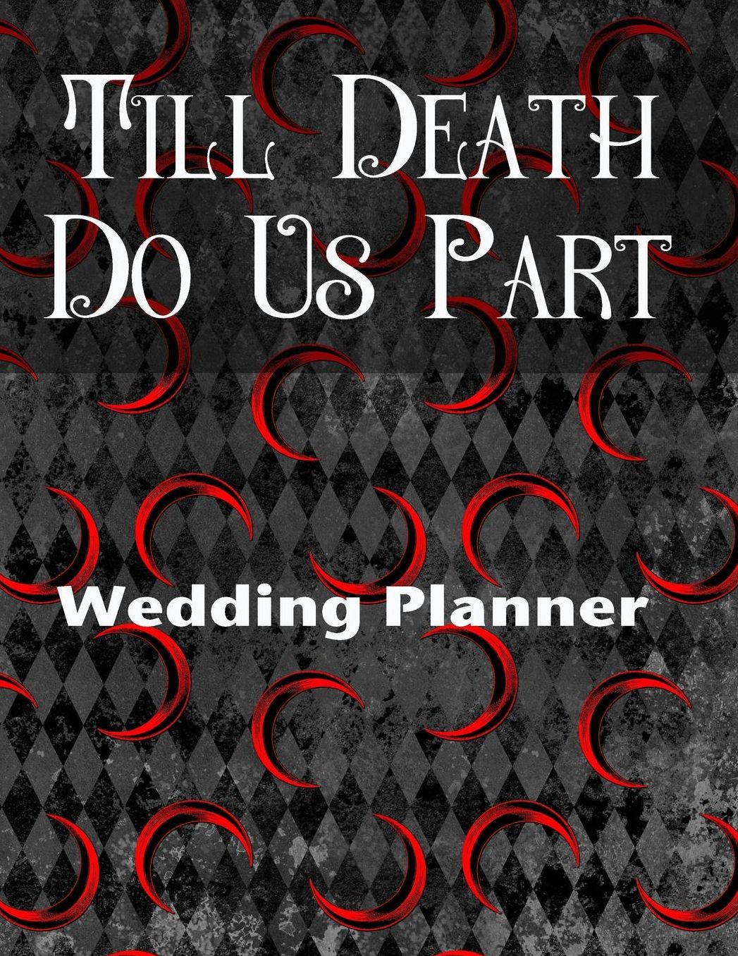 Till Death Do Us Part Wedding Planner: For the Goth Bride