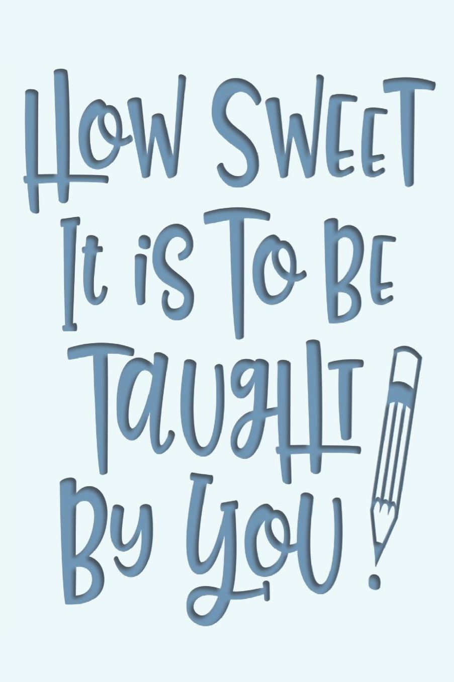 How Sweet it is to be Taught By You!: 2019-2020 Journal and Notebook for Organizing, Lesson Planning, and Creating an Under-Control Classroom