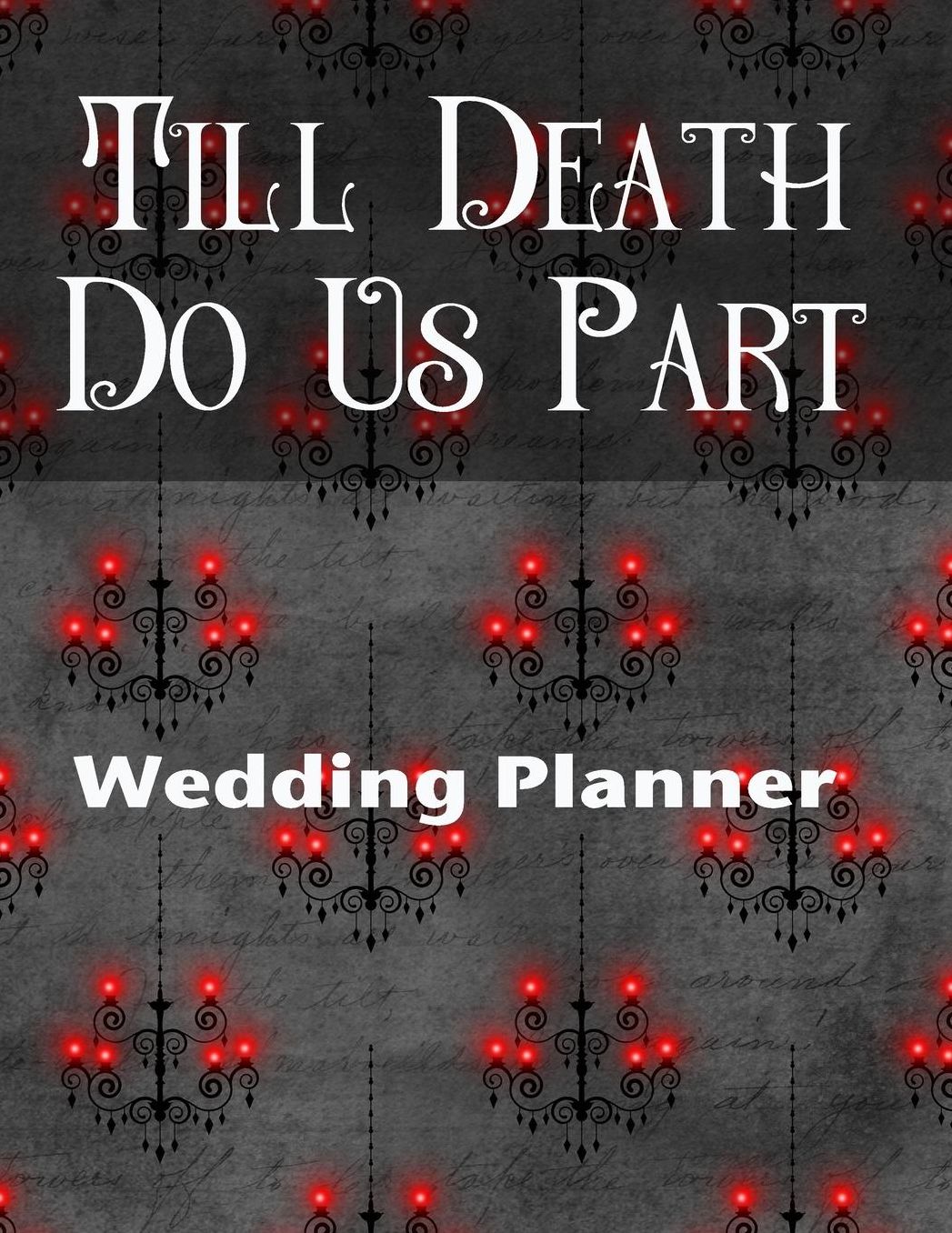 Till Death Do Us Part Wedding Planner: Premium Wedding Planner For the Badass Goth Bride