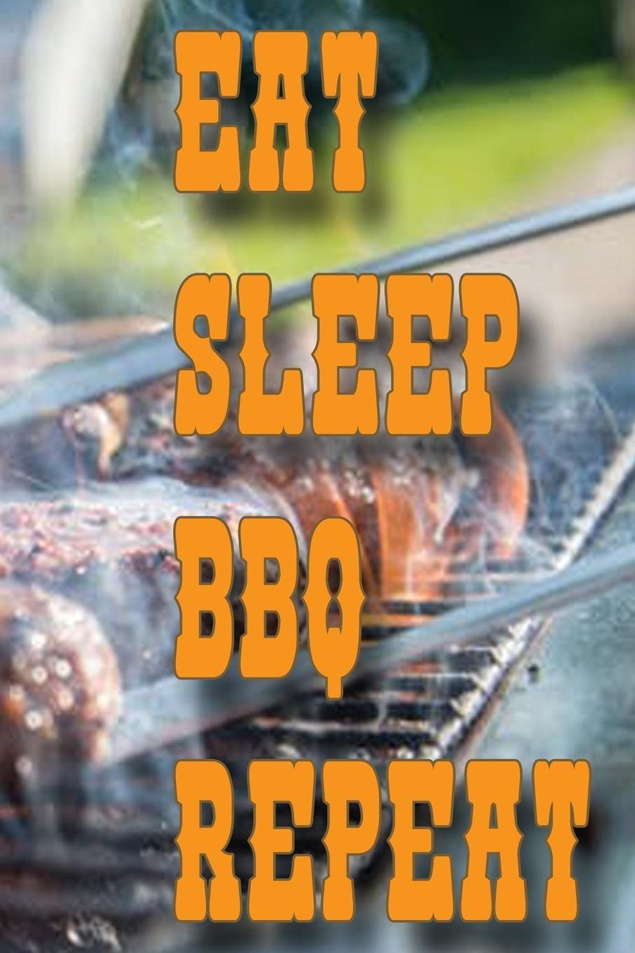 Eat Sleep BBQ Repeat: Recipe Book Blank Journal