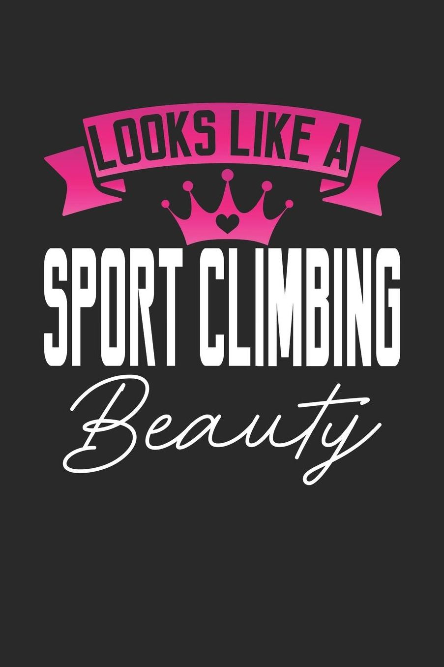 Looks Like a Sport Climbing Beauty: 6x9 inches checkered notebook, 120 Pages, Composition Book and Journal, perfect gift idea for girls like your daughter, sister or girlfriend who loves Sport Climbing