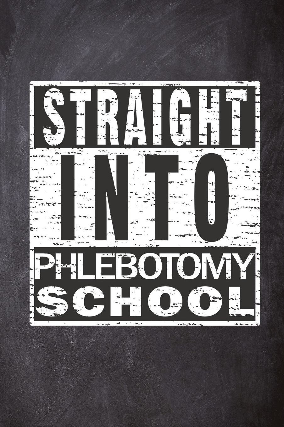 Straight Into Phlebotomy School: Phlebotomist Student Blank Lined Notebook
