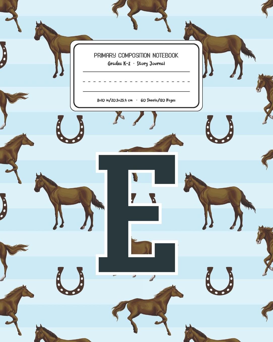 Primary Composition Notebook Grades K-2 Story Journal E: Horses Animal Pattern Primary Composition Book Letter E Personalized Lined Draw and Write Handwriting Paper Picture Space and Dashed Midline Notebook for Boys Exercise Book for Kids Back to School P