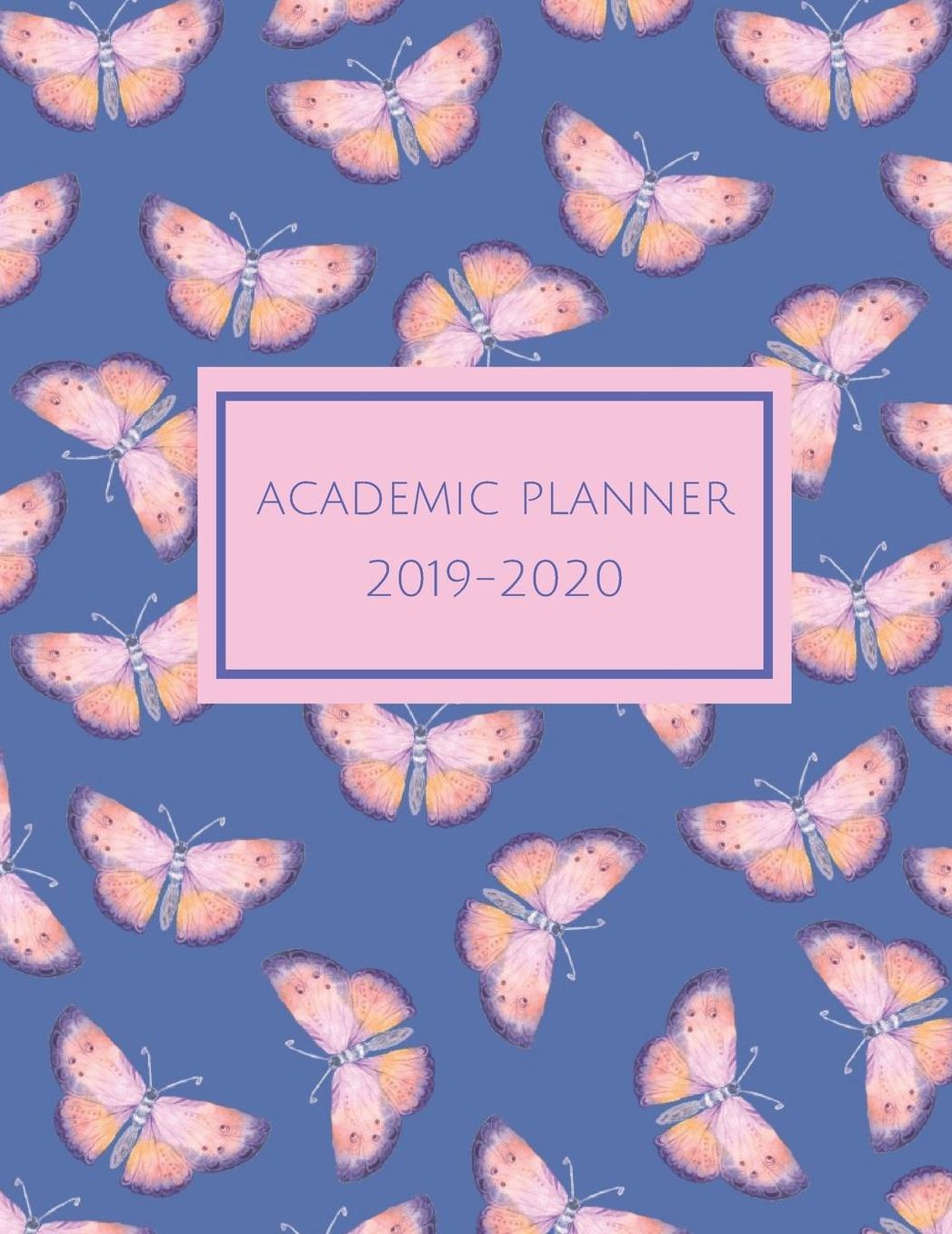 Academic Planner 2019-2020: Pink Butterflies: Daily, Weekly and Monthly School Organizer Schedule Calendar with Class Schedule and Assignment Tracker