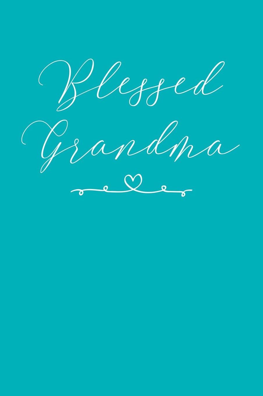 Grandma: Teal Turquoise Journal, Notebook, And Diary Note Book