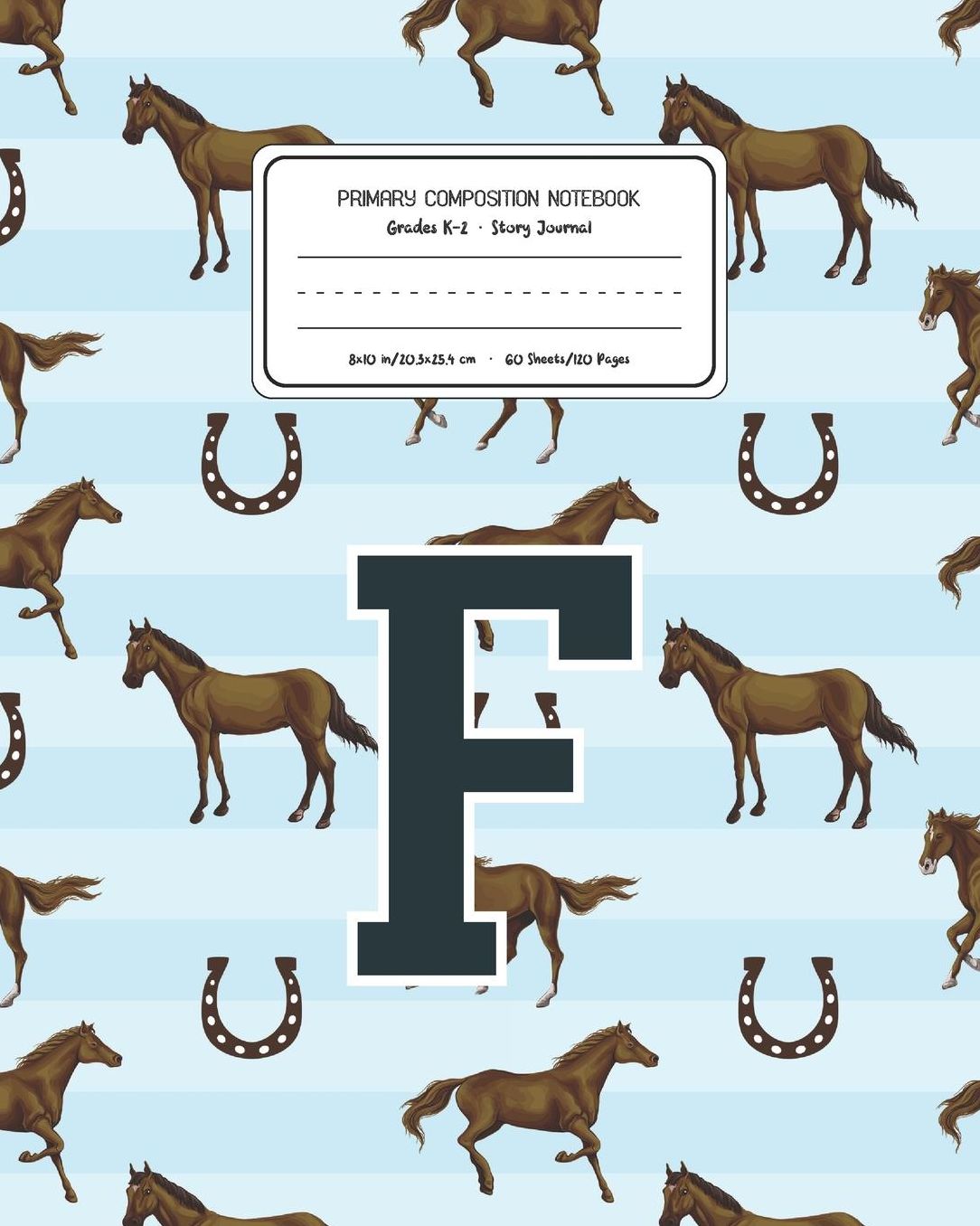 Primary Composition Notebook Grades K-2 Story Journal F: Horses Animal Pattern Primary Composition Book Letter F Personalized Lined Draw and Write Handwriting Paper Picture Space and Dashed Midline Notebook for Boys Exercise Book for Kids Back to School P