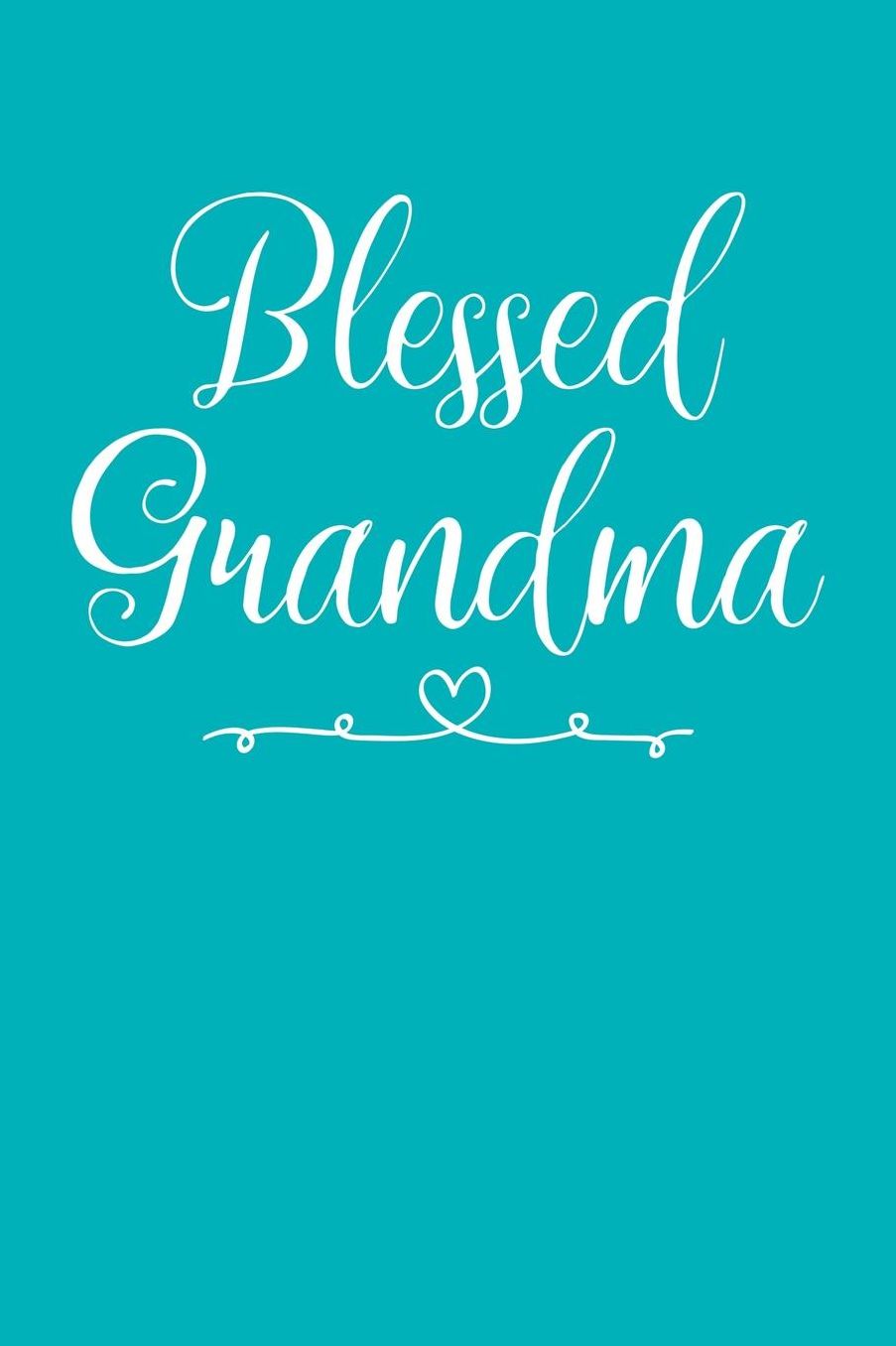 Grandma: Teal Turquoise Journal, Notebook, And Diary Note Book
