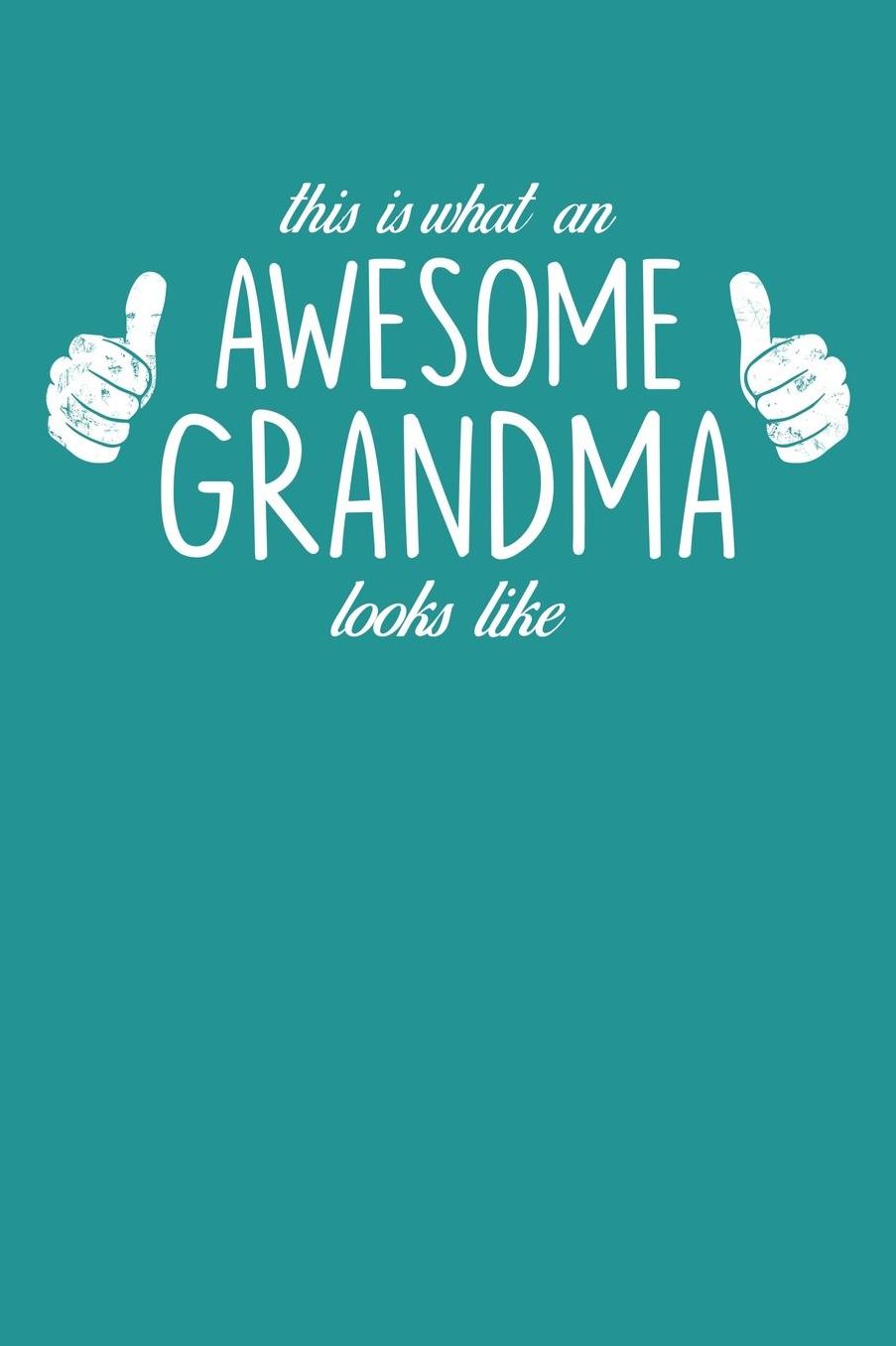 Grandma: Teal Turquoise Journal, Notebook, And Diary Note Book
