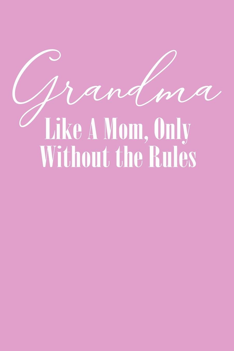 Grandma: Pink Journal, Notebook, And Diary Note Book