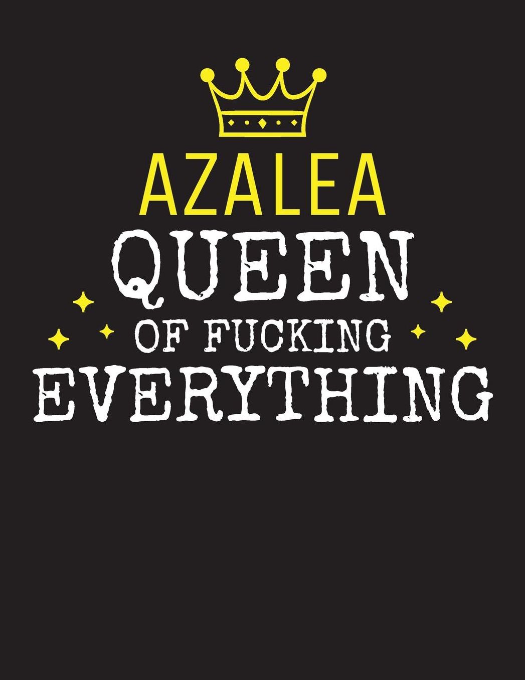 AZALEA - Queen Of Fucking Everything: Blank Quote Composition Notebook College Ruled Name Personalized for Women. Writing Accessories and gift for mom, wife, girlfriend, daugther, sister. Funny Valentine's Day, Birthday & Christmas Gift for Women.