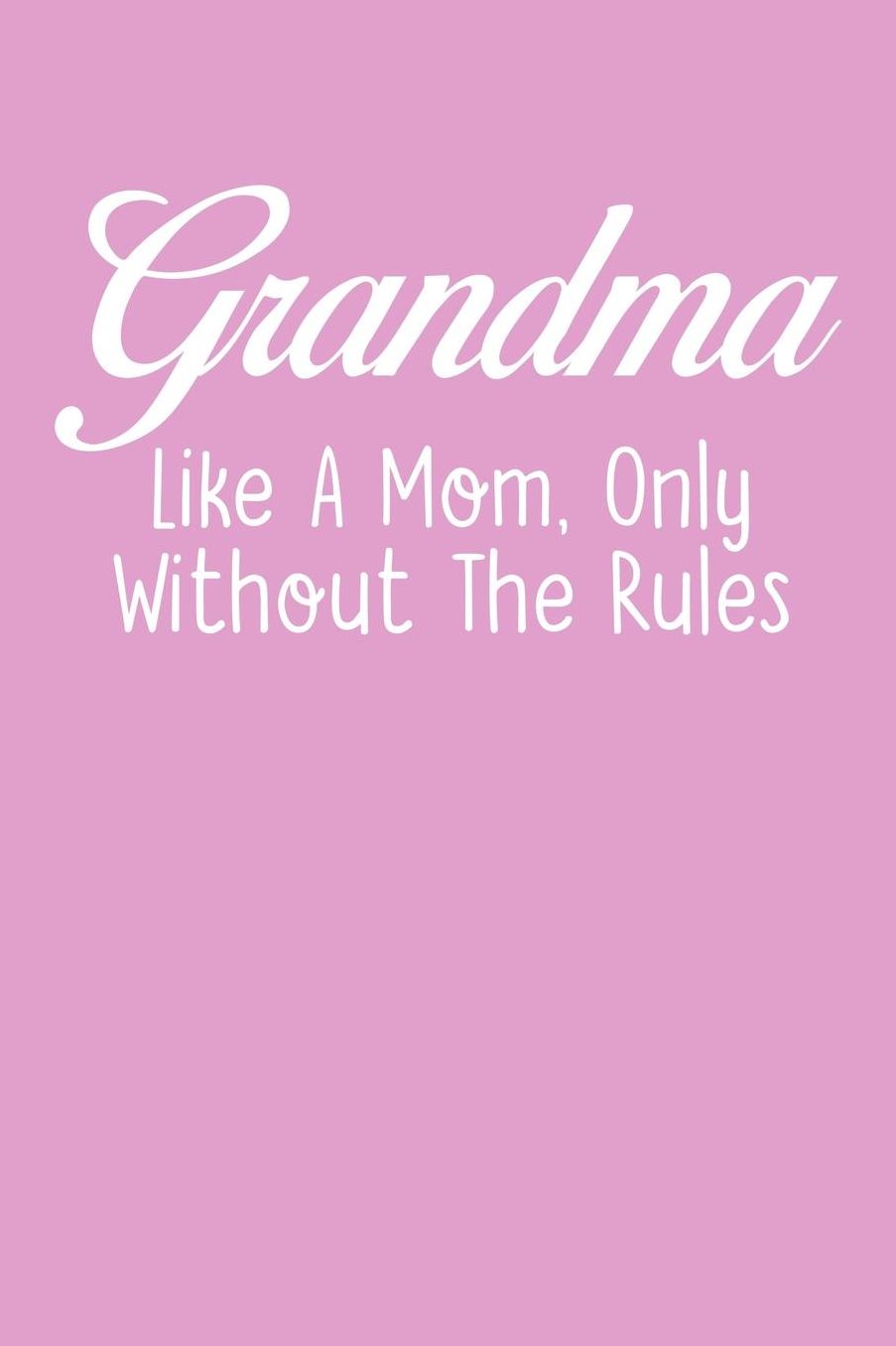 Grandma: Pink Journal, Notebook, And Diary Note Book