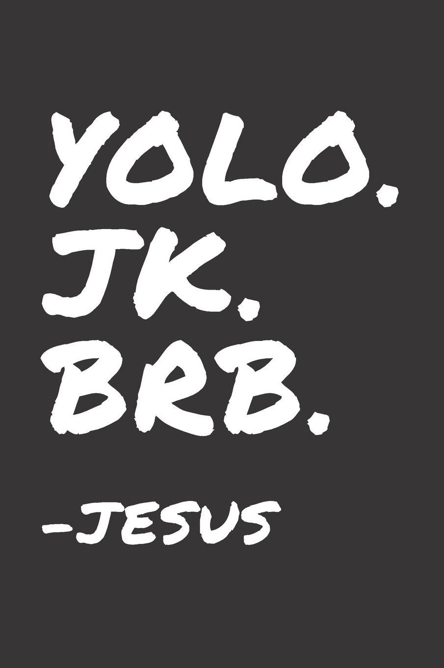 YOLO. JK. BRB. Jesus: Lined Journal for Christian and Pastor
