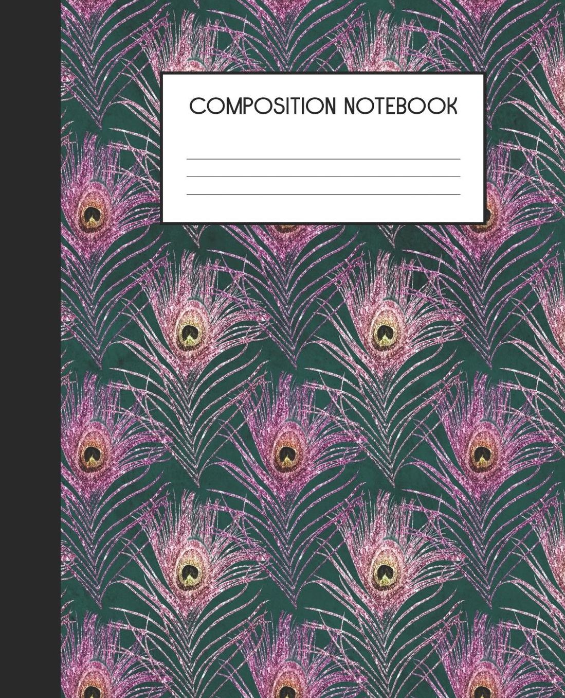 Composition Notebook: Wide Ruled Notebook Peacock Faux Glitter Feather Lined Journal 100 Pages 7.5 x 9.25 School Subject Book Notes Student Gift Kids Teenager Adult Teacher