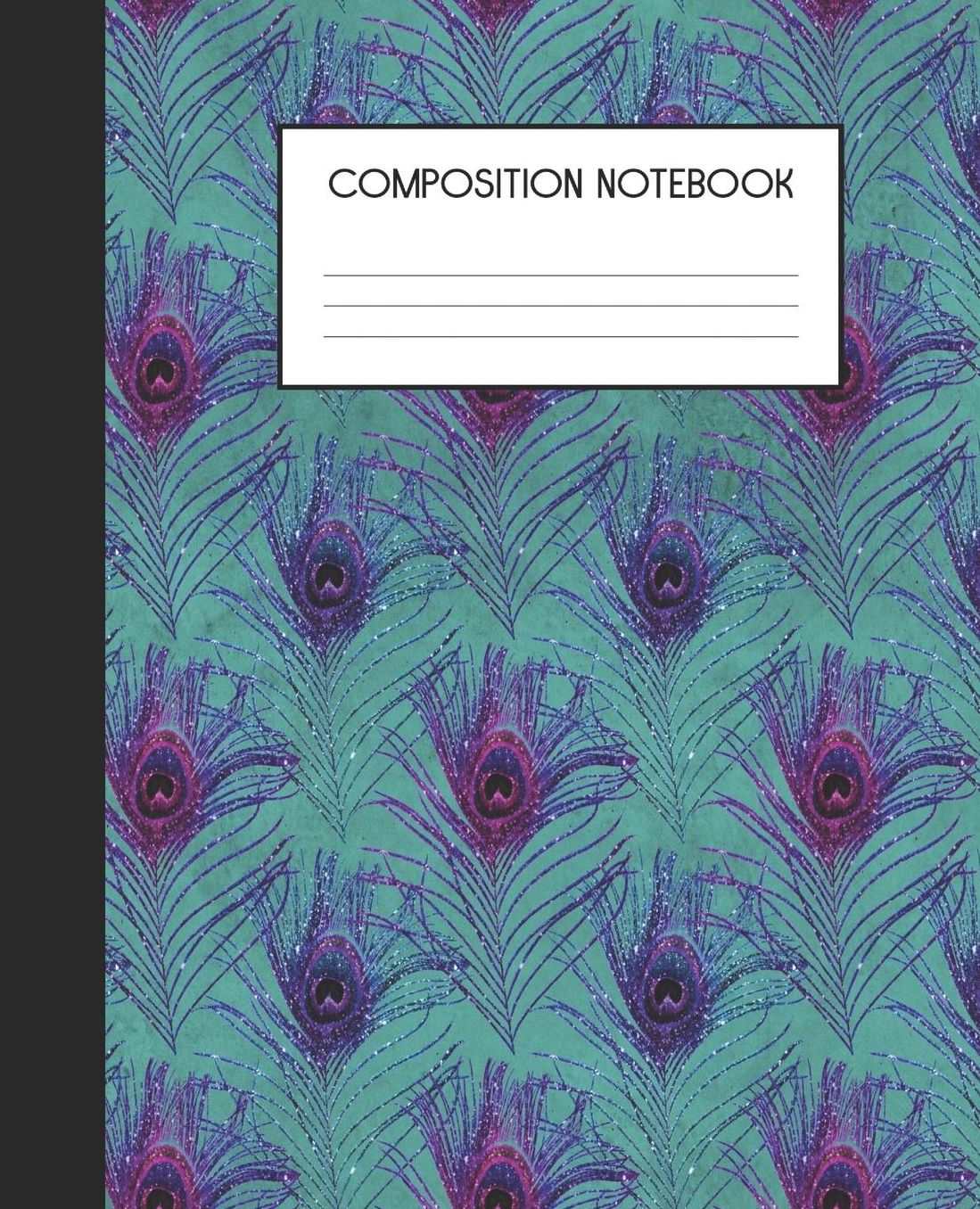 Composition Notebook: Wide Ruled Notebook Peacock Faux Glitter Feather Lined Journal 100 Pages 7.5 x 9.25 School Subject Book Notes Student Gift Kids Teenager Adult Teacher