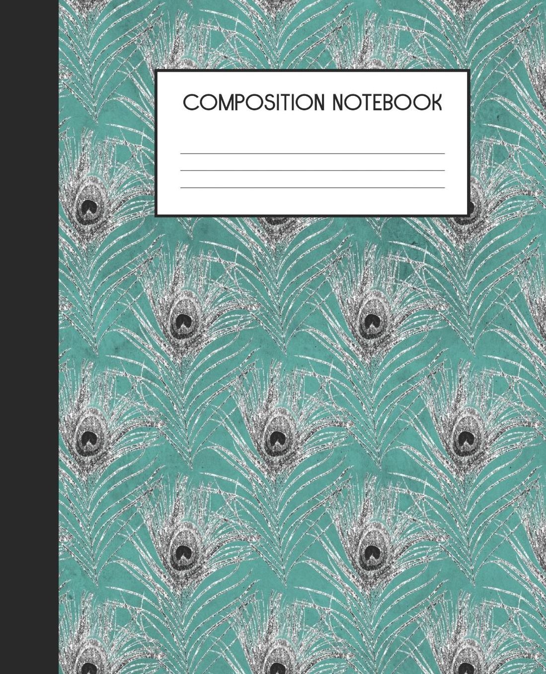 Composition Notebook: Wide Ruled Notebook Peacock Faux Glitter Feather Lined Journal 100 Pages 7.5 x 9.25 School Subject Book Notes Student Gift Kids Teenager Adult Teacher
