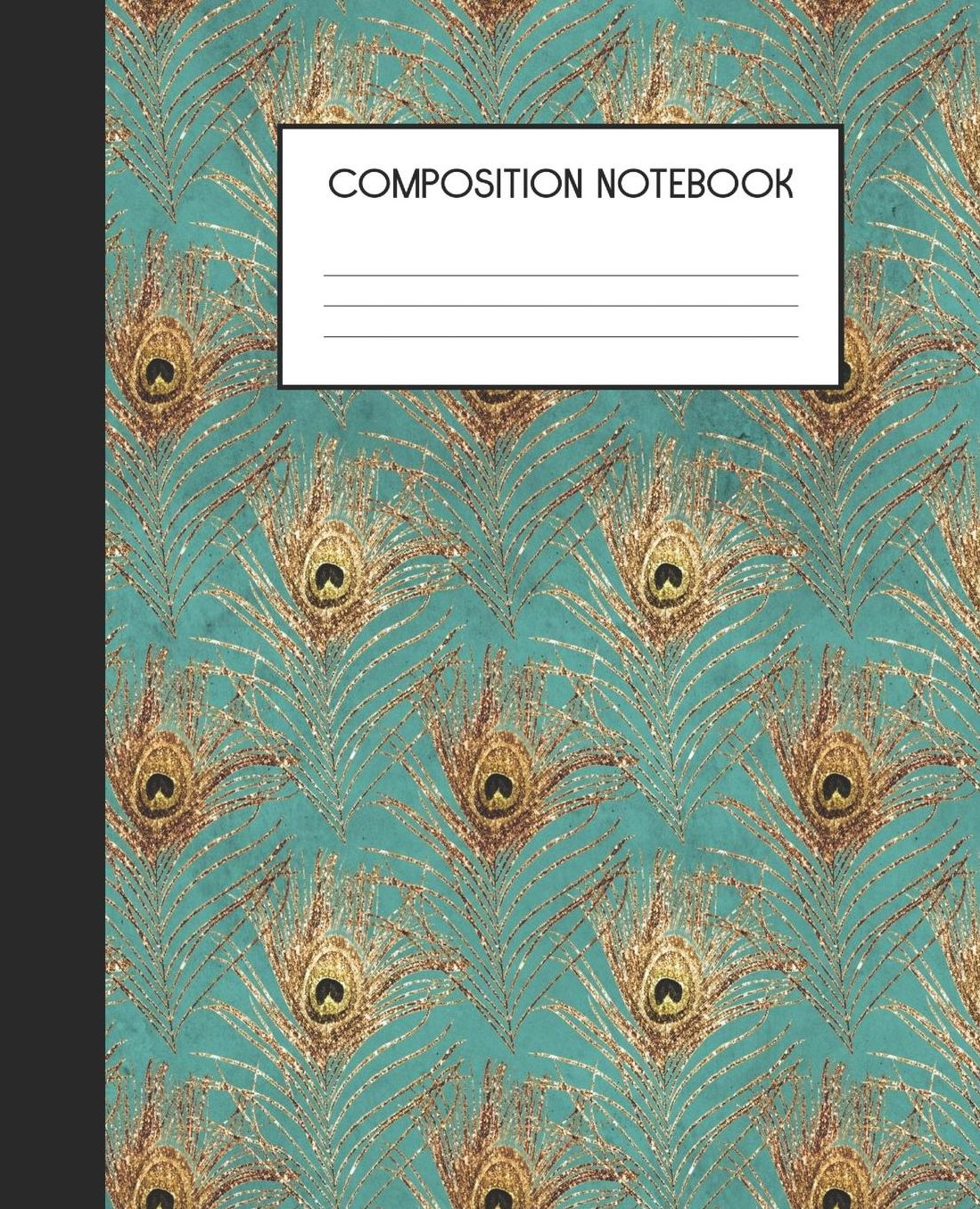 Composition Notebook: Wide Ruled Notebook Peacock Faux Glitter Feather Lined Journal 100 Pages 7.5 x 9.25 School Subject Book Notes Student Gift Kids Teenager Adult Teacher