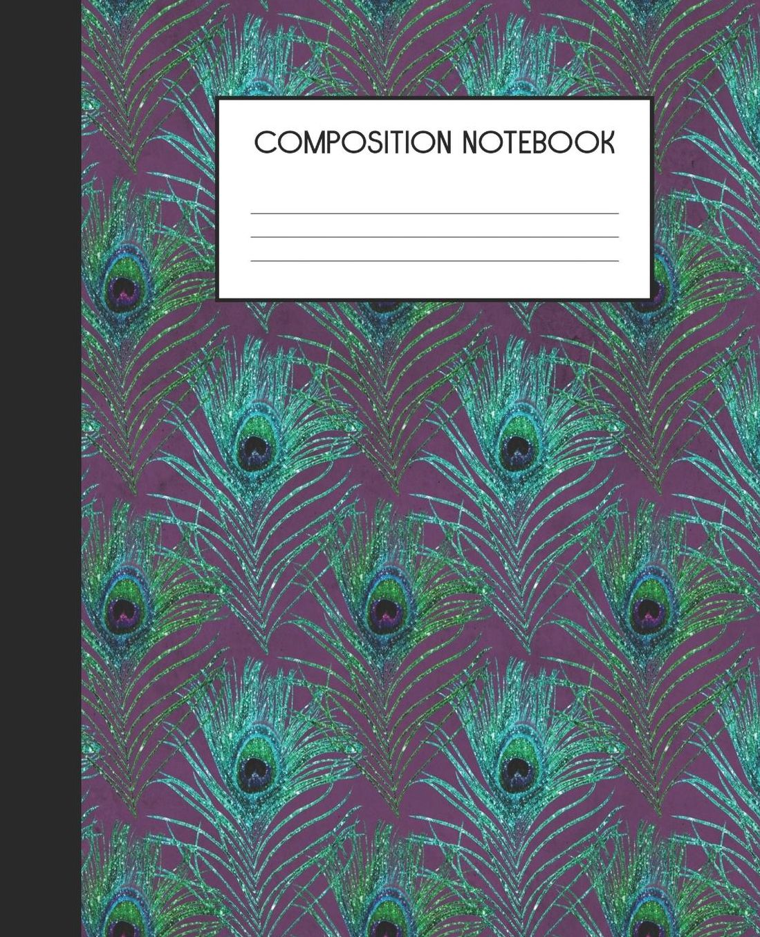 Composition Notebook: Wide Ruled Notebook Peacock Faux Glitter Feather Lined Journal 100 Pages 7.5 x 9.25 School Subject Book Notes Student Gift Kids Teenager Adult Teacher