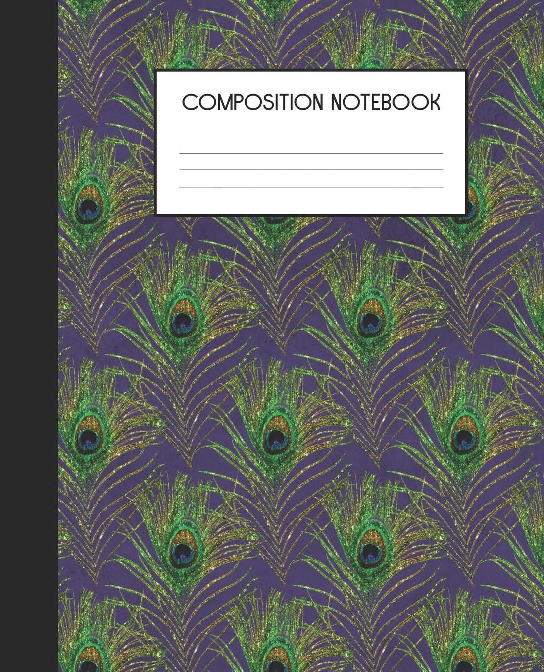 Composition Notebook: Wide Ruled Notebook Peacock Faux Glitter Feather Lined Journal 100 Pages 7.5 x 9.25 School Subject Book Notes Student Gift Kids Teenager Adult Teacher