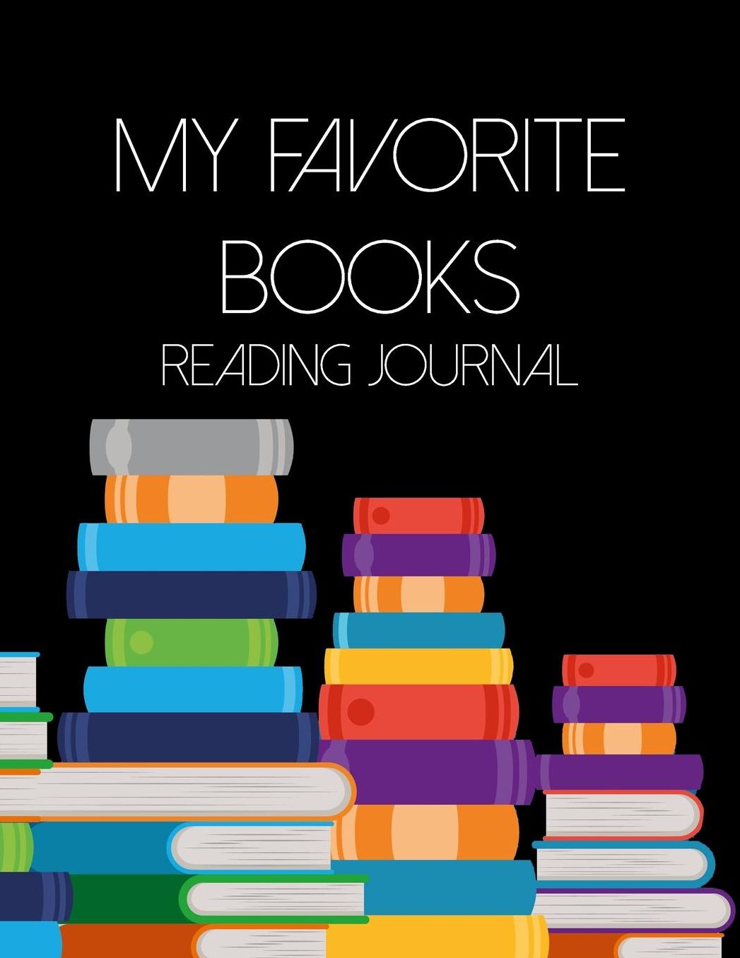 My Favorite Books - Reading Journal: Reading Log For Bookworms - Great Gift For Your Favorite Book Lover