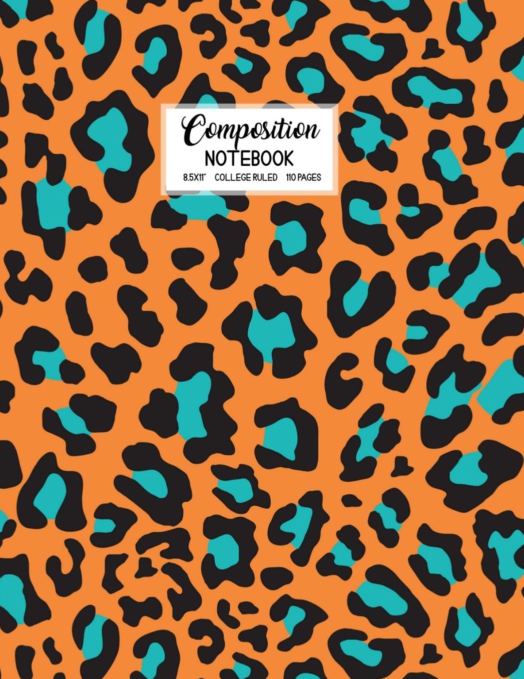 Composition Notebook: Blank Lined College Ruled School Journal Back to School Workbook Diary Cute Trendy Orange Teal Leopard Design
