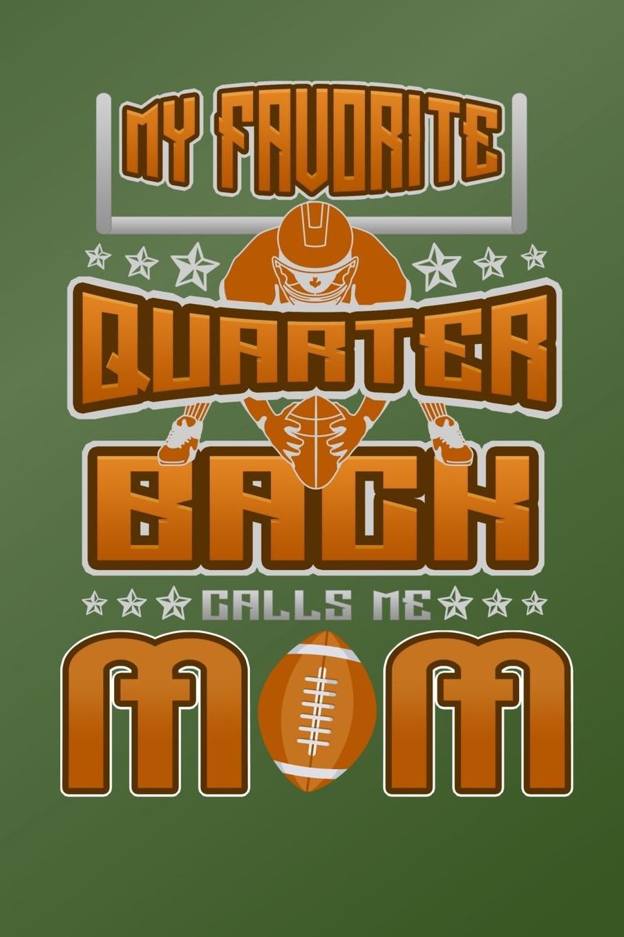 My Favorite Quarter Back Calls Me Mom: 150 Page Lined 6 x 9 Notebook
