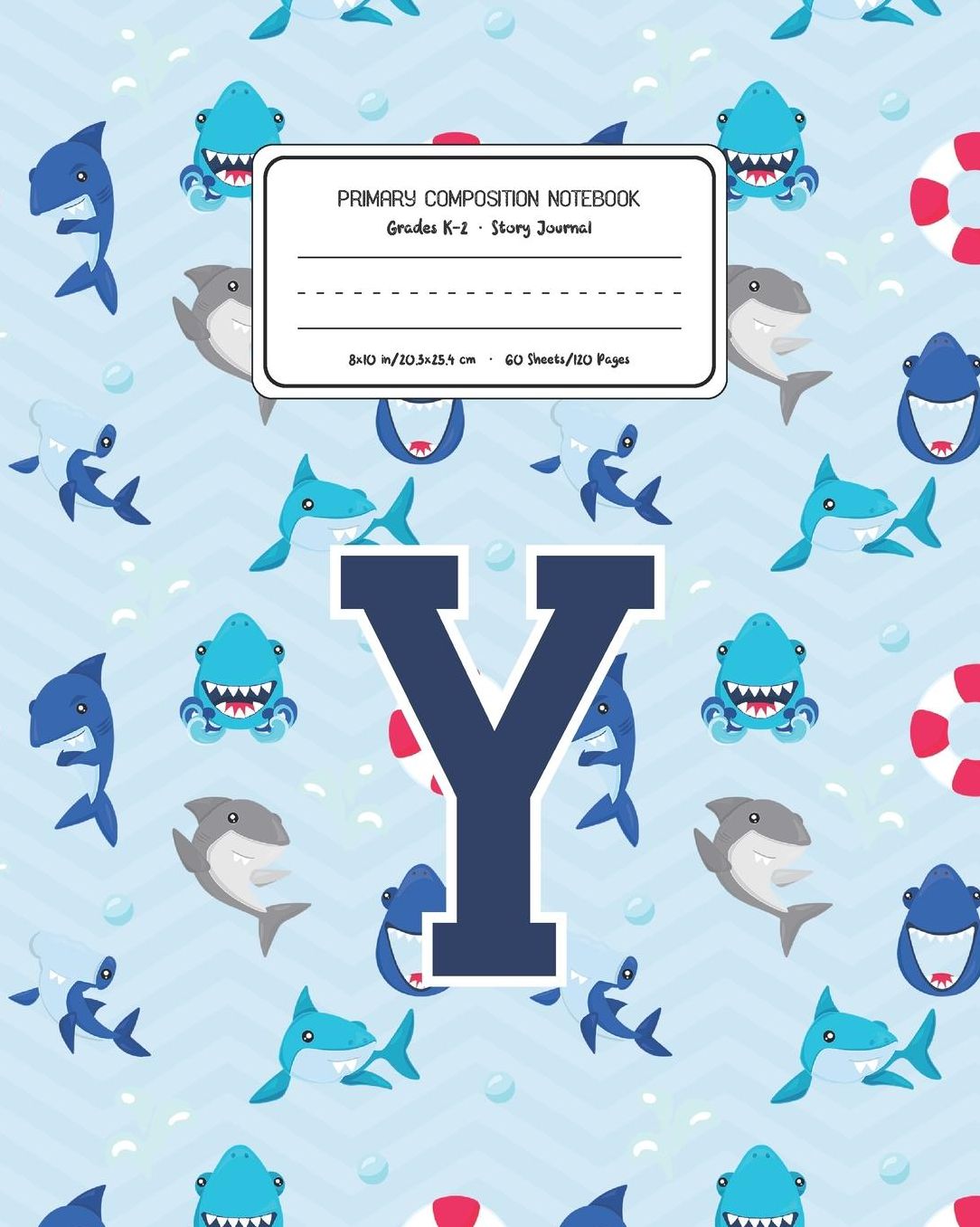 Primary Composition Notebook Grades K-2 Story Journal Y: Shark Animal Pattern Primary Composition Book Letter Y Personalized Lined Draw and Write Handwriting Paper Picture Space and Dashed Midline Notebook for Boys Exercise Book for Kids Back to School Pr