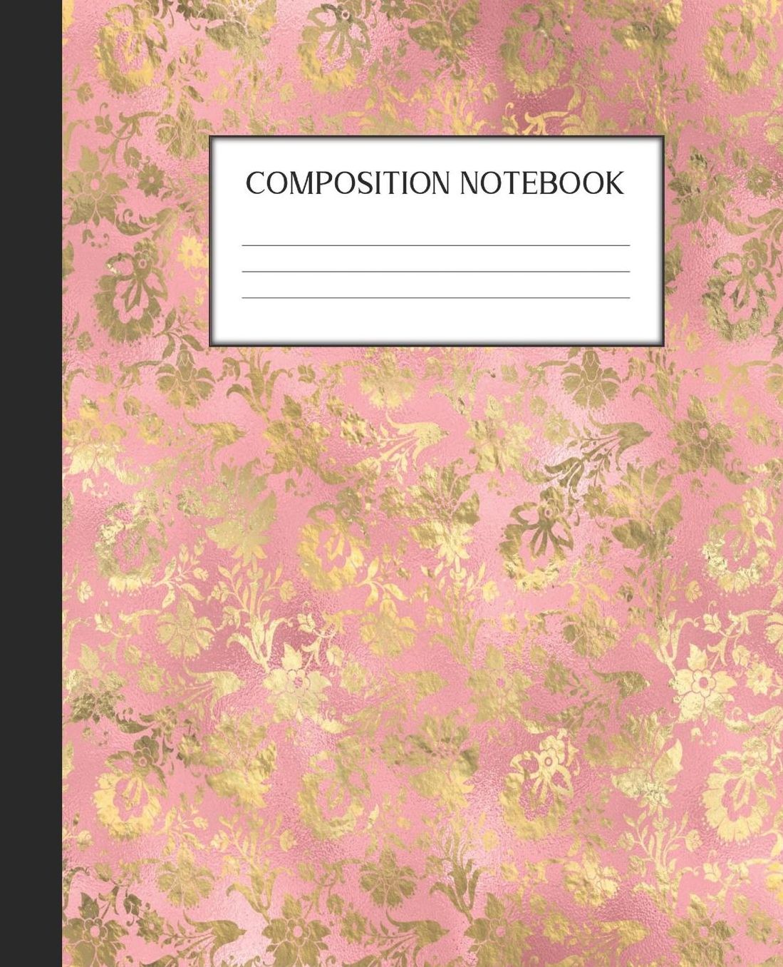 Composition Notebook: Wide Ruled Notebook Pink And Gold Glam Lined Journal 100 Pages 7.5 x 9.25 School Subject Book Notes Student Gift Kids Teenager Adult Teacher