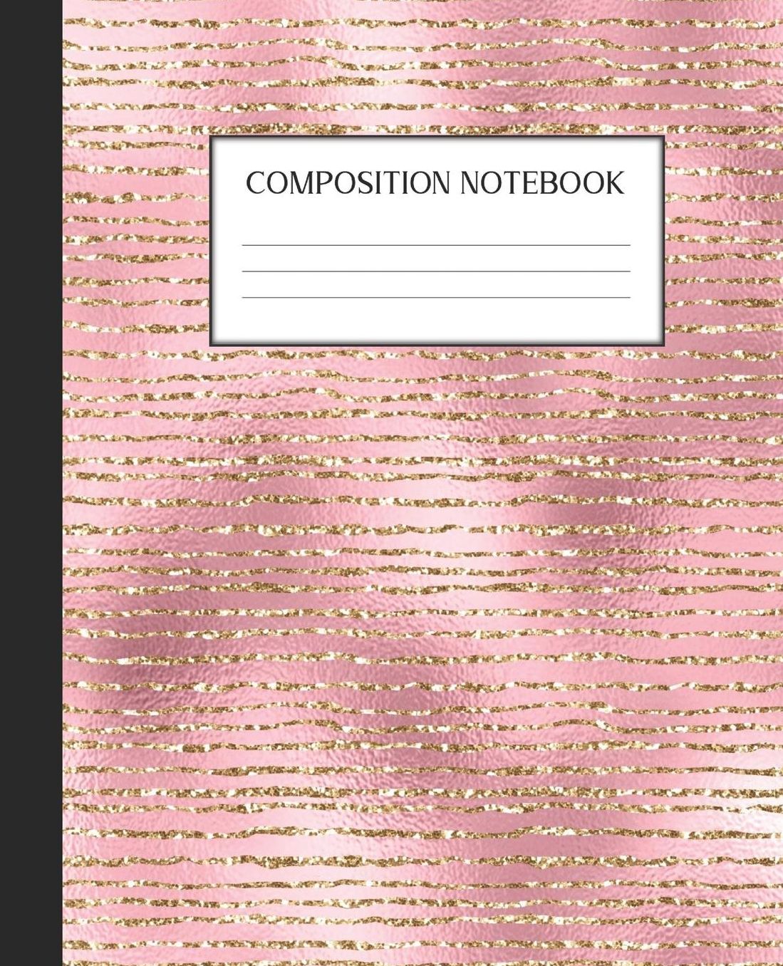 Composition Notebook: Wide Ruled Notebook Pink And Gold Glam Lined Journal 100 Pages 7.5 x 9.25 School Subject Book Notes Student Gift Kids Teenager Adult Teacher