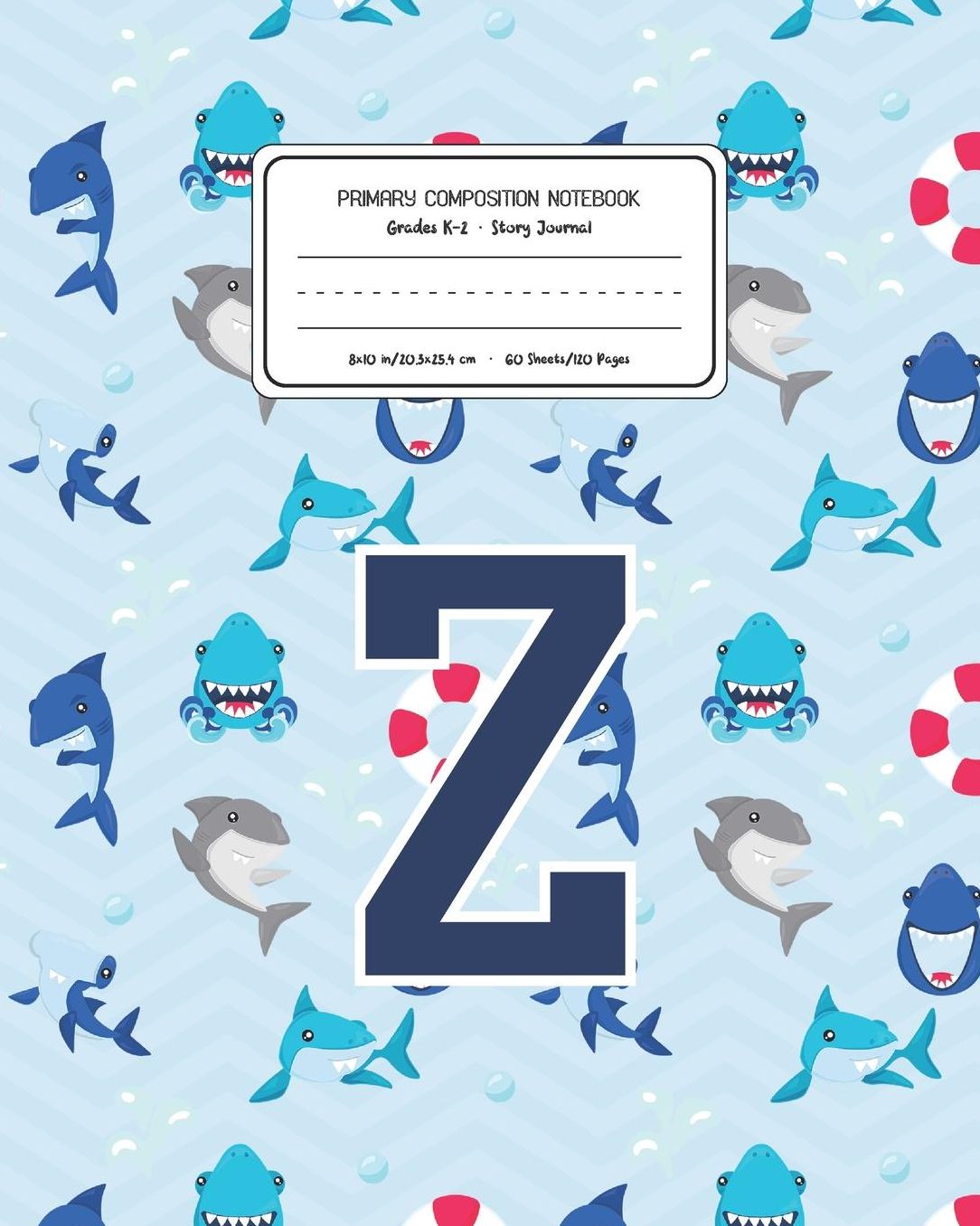 Primary Composition Notebook Grades K-2 Story Journal Z: Shark Animal Pattern Primary Composition Book Letter Z Personalized Lined Draw and Write Handwriting Paper Picture Space and Dashed Midline Notebook for Boys Exercise Book for Kids Back to School Pr