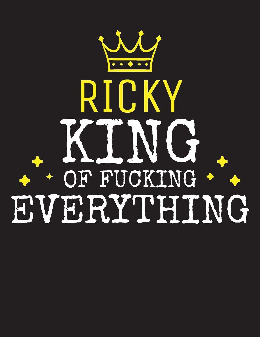 RICKY - King Of Fucking Everything: Blank Quote Composition Notebook College Ruled Name Personalized for Men. Writing Accessories and gift for dad, husband, boyfriend, son, brother, grandpa. Funny Valentine's Day, Birthday & Christmas Gift for Men.