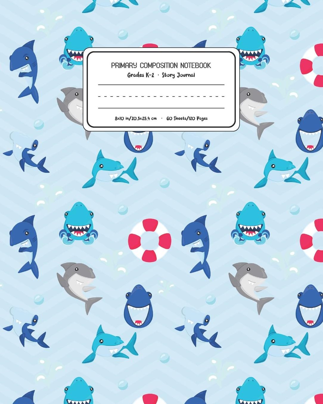 Primary Composition Notebook Grades K-2 Story Journal: Shark Animal Pattern Primary Composition Book Personalized Lined Draw and Write Handwriting Paper Picture Space and Dashed Midline Notebook for Boys Exercise Book for Kids Back to School Preschool