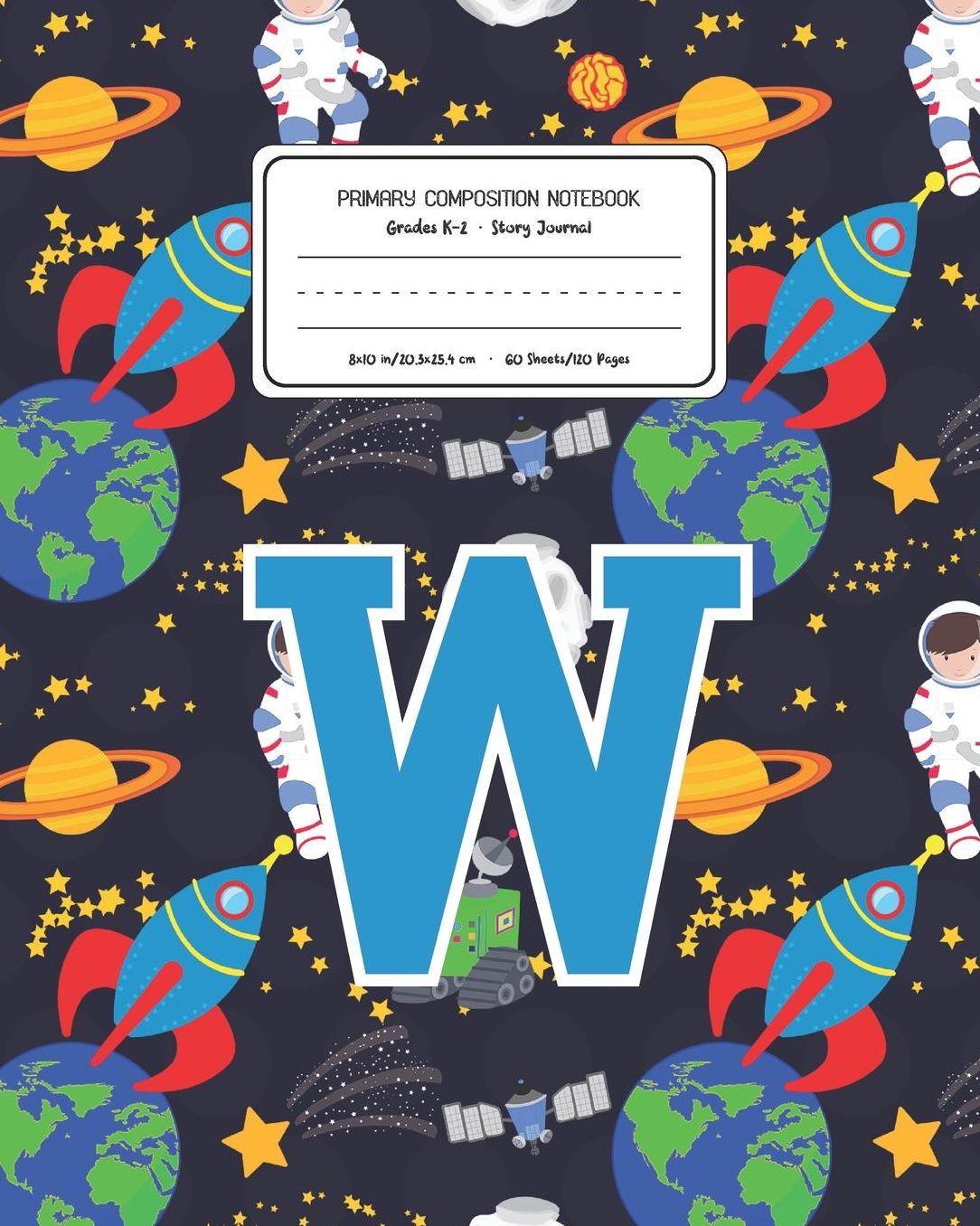 Primary Composition Notebook Grades K-2 Story Journal W: Space Pattern Primary Composition Book Letter W Personalized Lined Draw and Write Handwriting Paper Picture Space and Dashed Midline Notebook for Boys Exercise Book for Kids Back to School Preschool