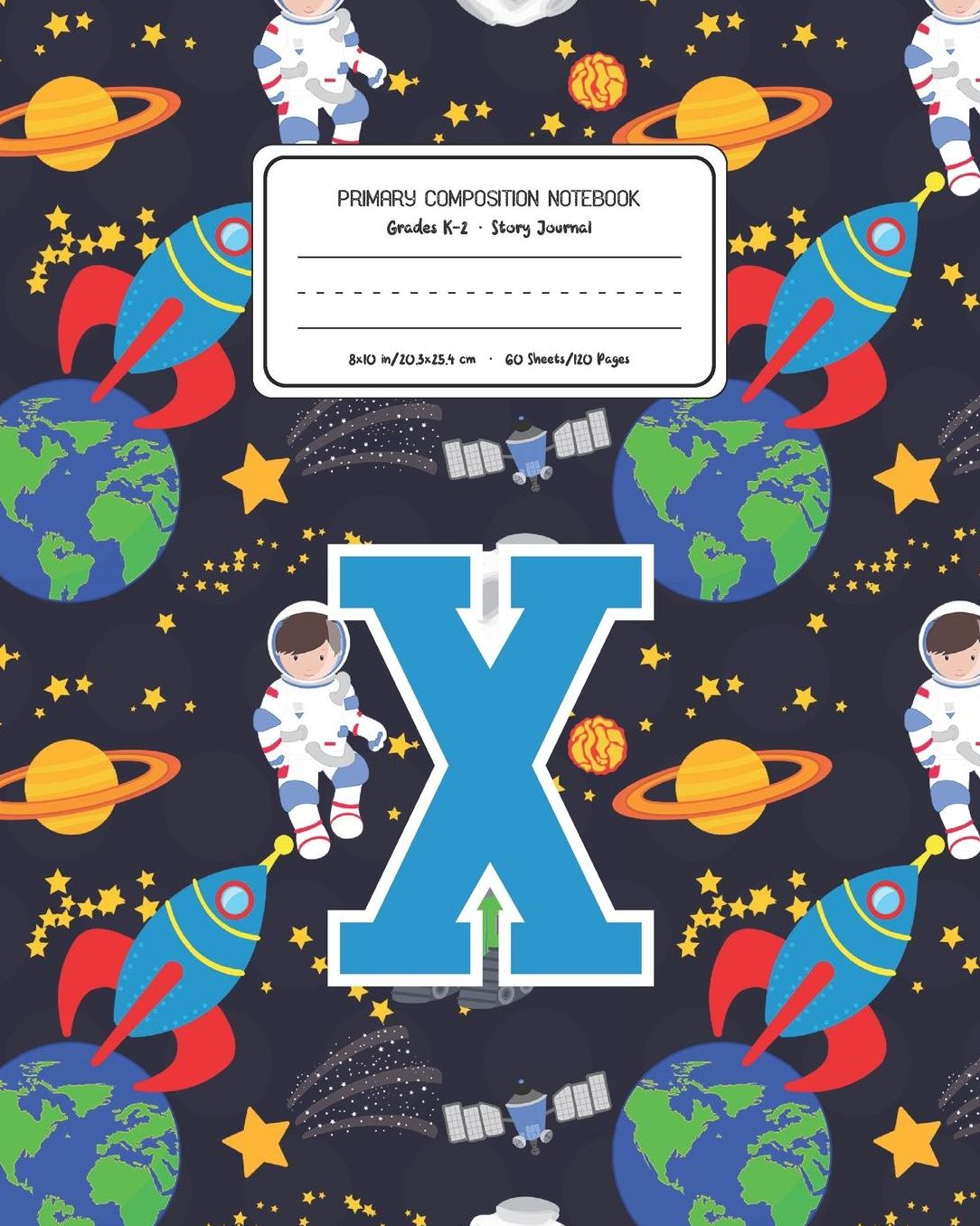 Primary Composition Notebook Grades K-2 Story Journal X: Space Pattern Primary Composition Book Letter X Personalized Lined Draw and Write Handwriting Paper Picture Space and Dashed Midline Notebook for Boys Exercise Book for Kids Back to School Preschool
