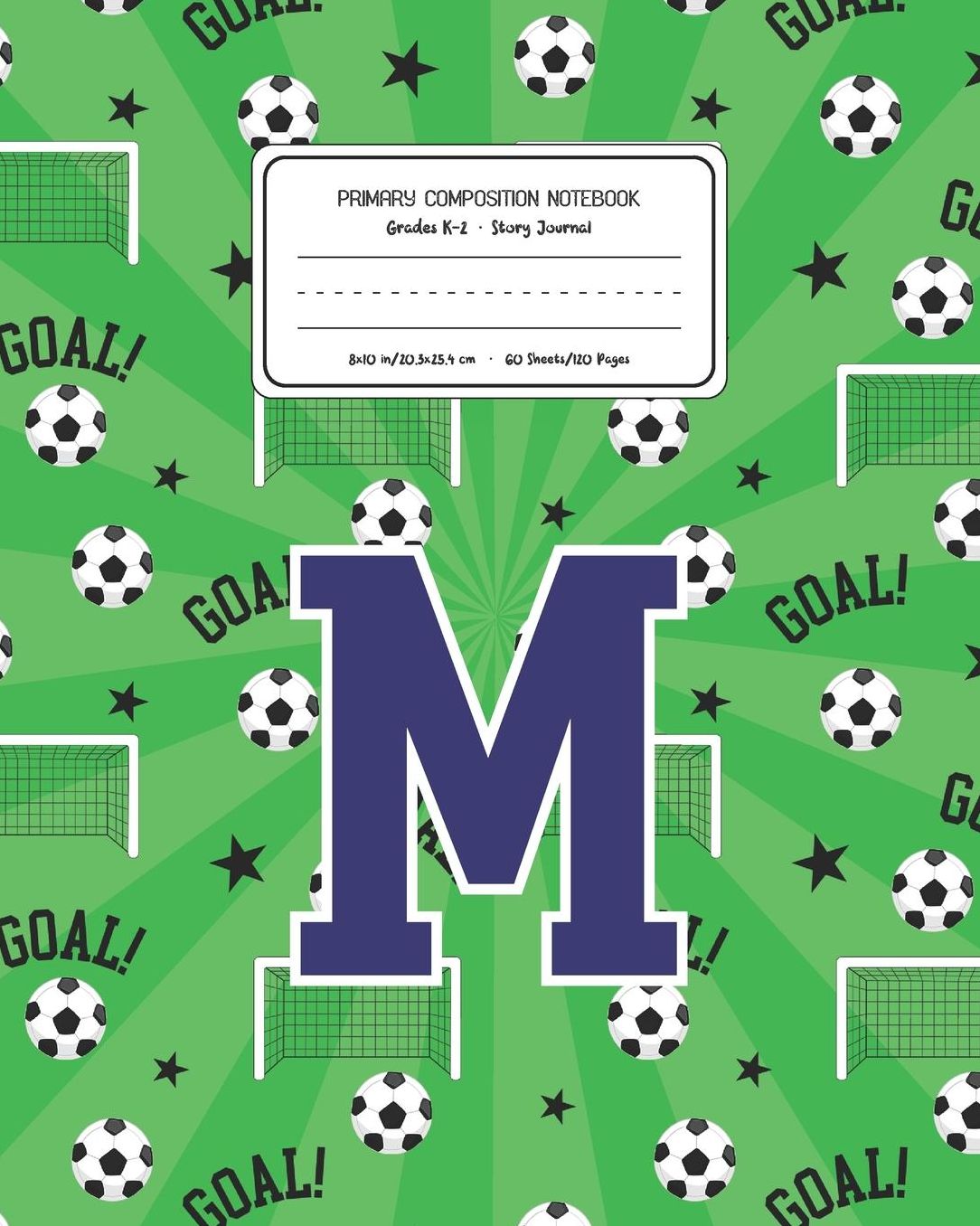 Primary Composition Notebook Grades K-2 Story Journal M: Soccer Pattern Primary Composition Book Letter M Personalized Lined Draw and Write Handwriting Paper Picture Space and Dashed Midline Notebook for Boys Exercise Book for Kids Back to School Preschoo