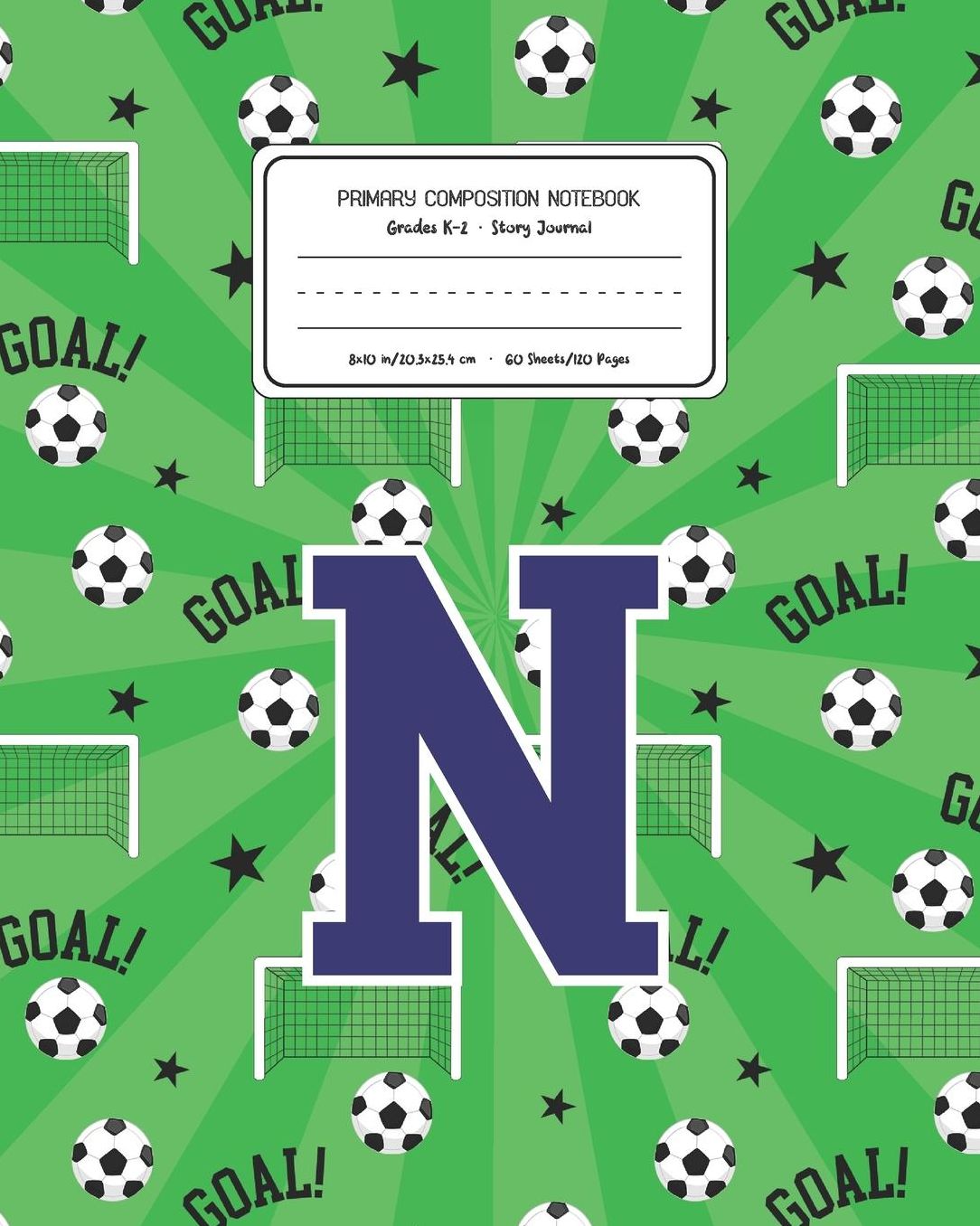Primary Composition Notebook Grades K-2 Story Journal N: Soccer Pattern Primary Composition Book Letter N Personalized Lined Draw and Write Handwriting Paper Picture Space and Dashed Midline Notebook for Boys Exercise Book for Kids Back to School Preschoo